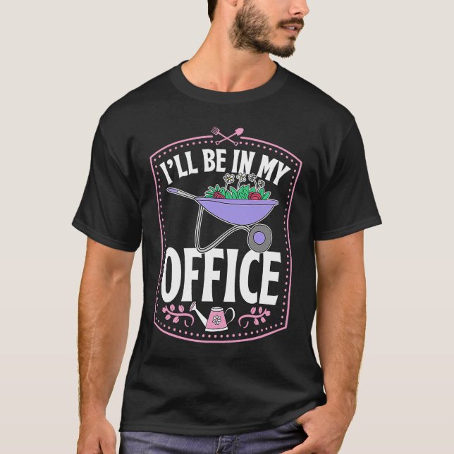 Camiseta I'll Be In My Office Cute Backyard Wheelbarrow Flo (Anverso)