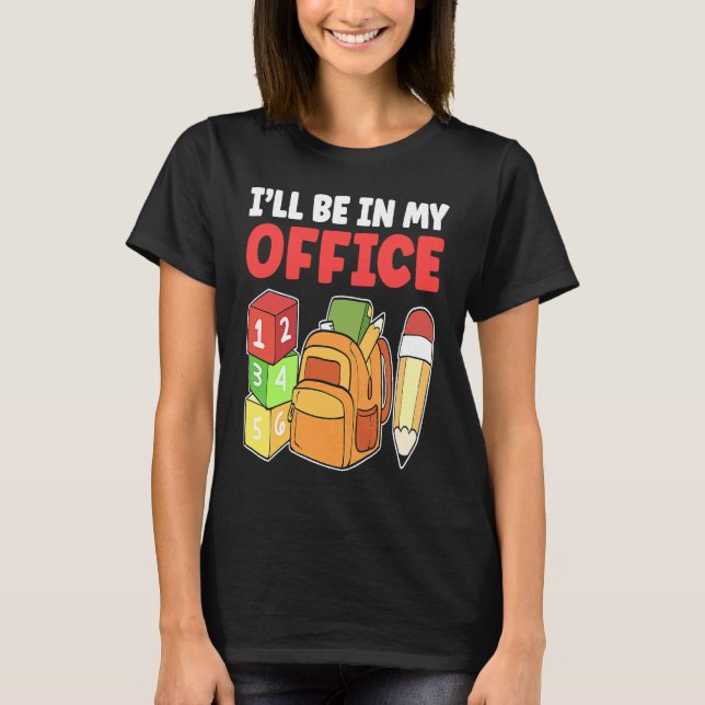 Camiseta I'll Be In My Office Daycare Teacher Kindergarten  (Anverso)
