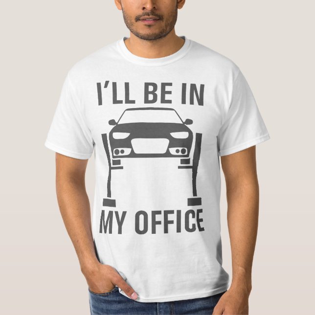 Camiseta I'll Be in my Office Garage Car Mechanics Gift  (Anverso)