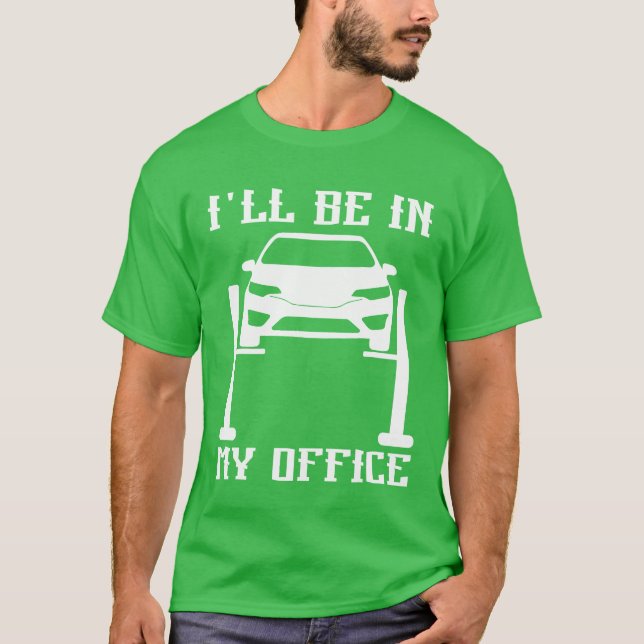 Camiseta Ill Be in my Office Garage Car Mechanicslovermech  (Anverso)