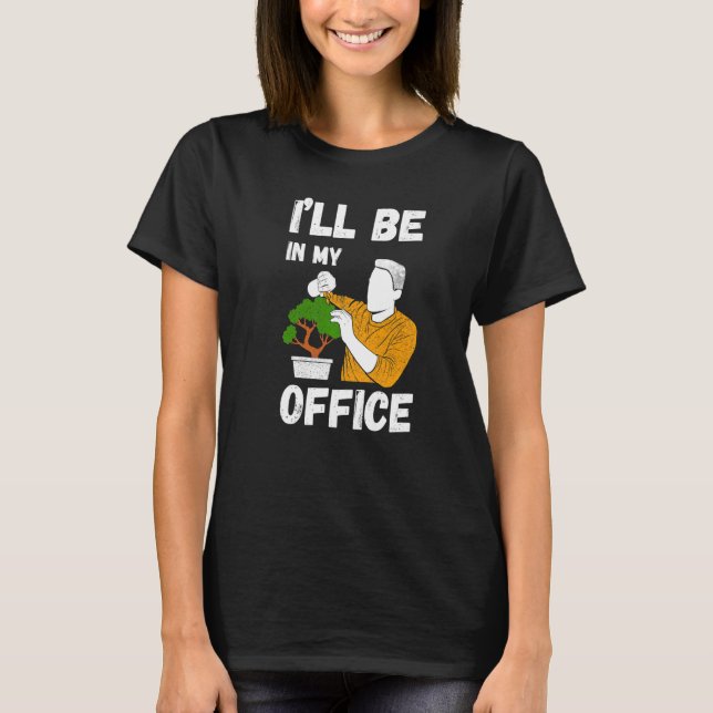 Camiseta I'll Be In My Office Gardener Costume Garden Garde (Anverso)