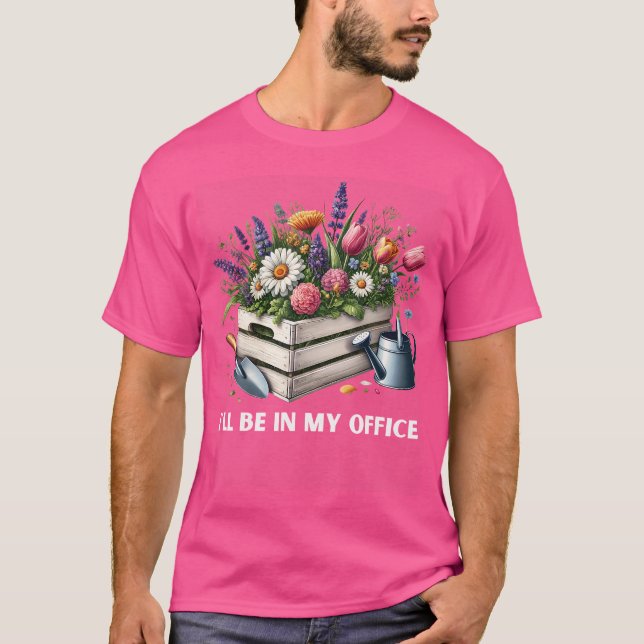 Camiseta Ill Be In My Office Gardening Plants Sprinkler Gar (Anverso)