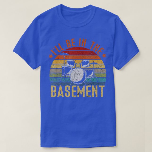 Camiseta Ill Be In the Basement Drum Set Drummer (Diseño del anverso)