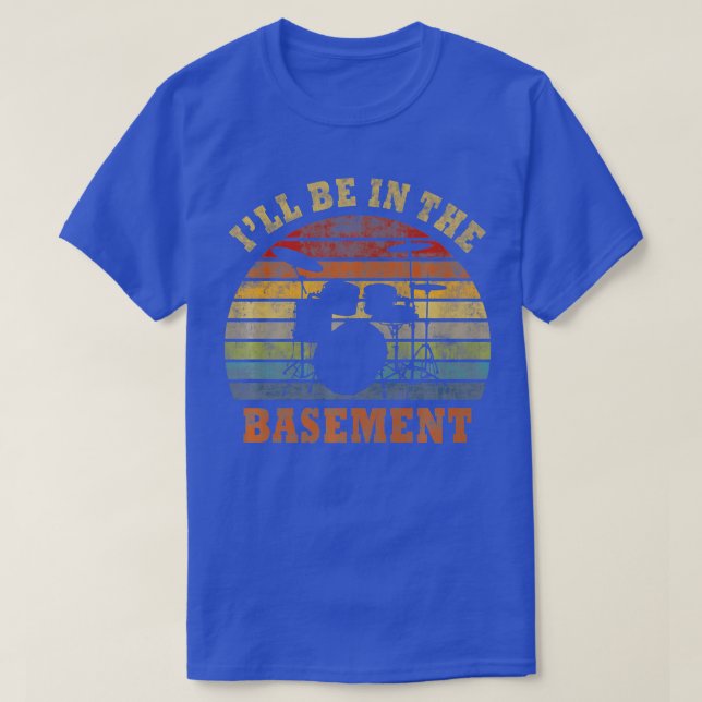 Camiseta Ill Be In the Basement Drum Set Drummer (Diseño del anverso)