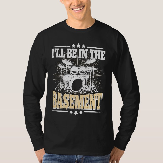 Camiseta I'll Be In The Basement  Drummer Drumming  Drum (Anverso)
