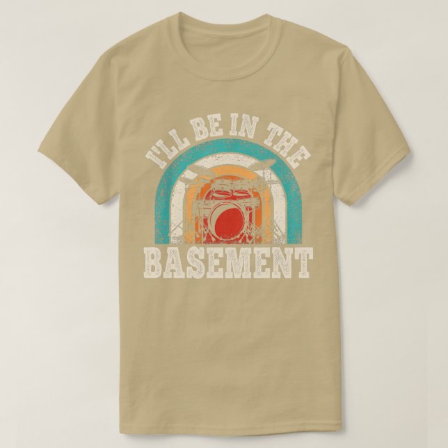 Camiseta Ill Be In the Basement Drummer Funny Drumming Love (Diseño del anverso)