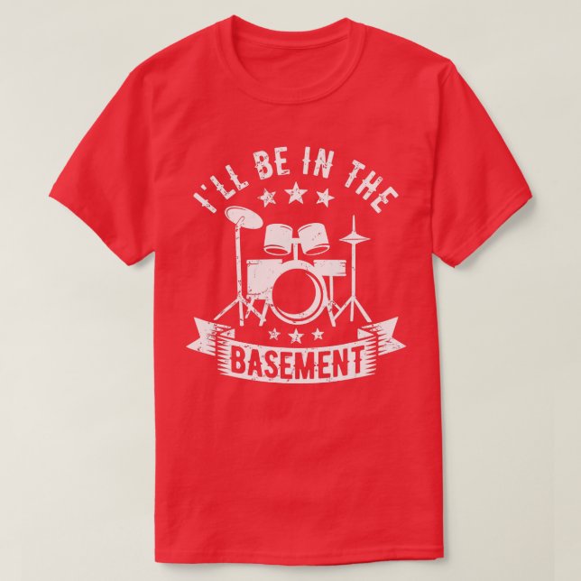 Camiseta Ill Be In the Basement Drumming Drum Set Drummer (Diseño del anverso)