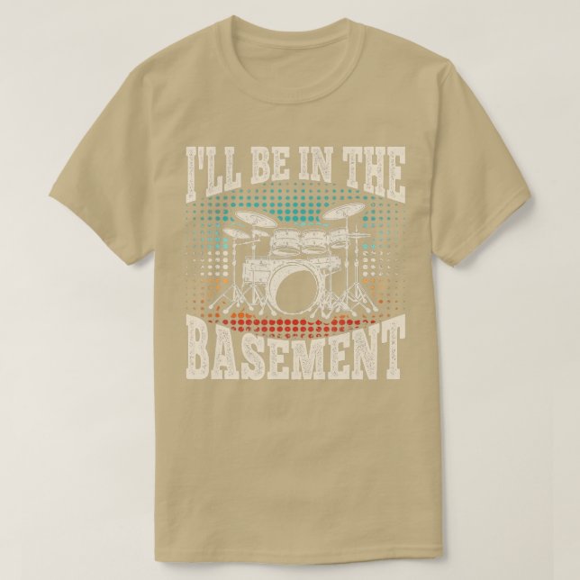 Camiseta Ill Be In the Basement Funny Drummer Drummming Lov (Diseño del anverso)