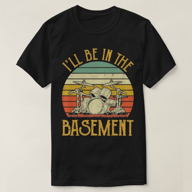 Camiseta I'll Be In The Basement Tshirt Drum Set Drumming D (Diseño del anverso)