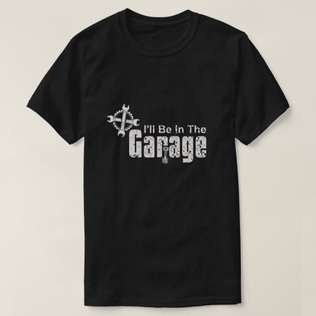 Camiseta I'll be In The Garage (Diseño del anverso)
