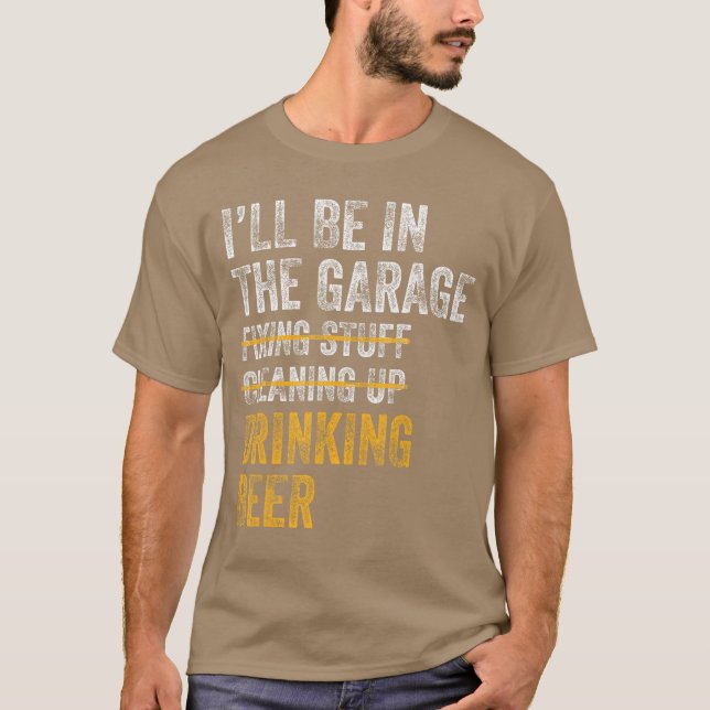 Camiseta Ill Be Inhe Garage Fiing Stuff Cleaning Up Drinkin (Anverso)
