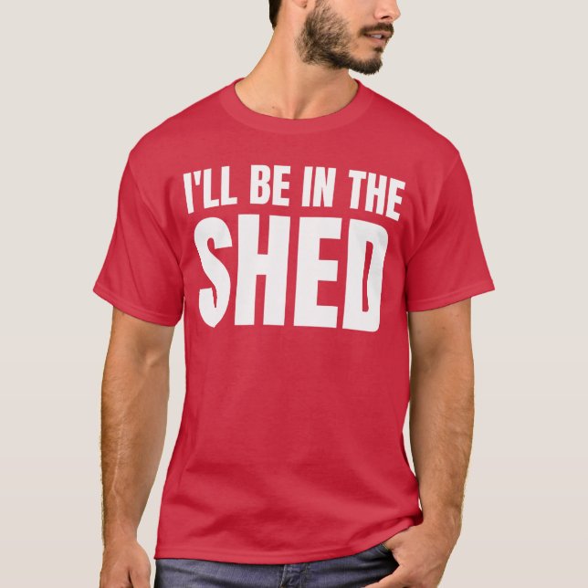 Camiseta Ill Be Inhe Shed Funny Gift For Dad girl (Anverso)