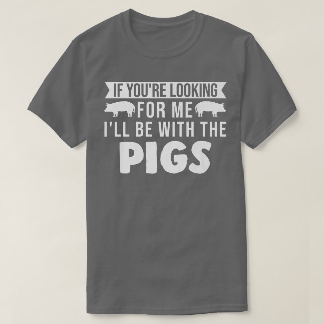 Camiseta I'll be with the pigs Pigs  (Diseño del anverso)