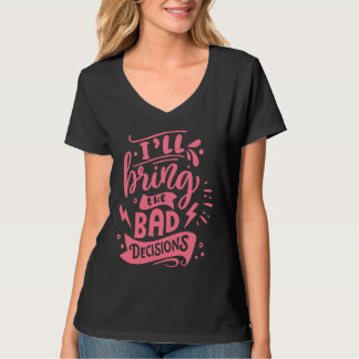 Camiseta I'll Bring The Bad Decisions Best Friends Matchin