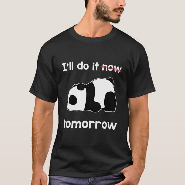 Camiseta I'Ll Do It Now Tomorrow Quote Lazy Panda Awesome (Anverso)