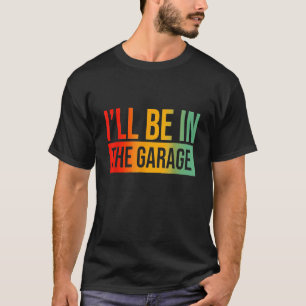 Camiseta Ill Estar En El Geek Mecánico Del Garaje
