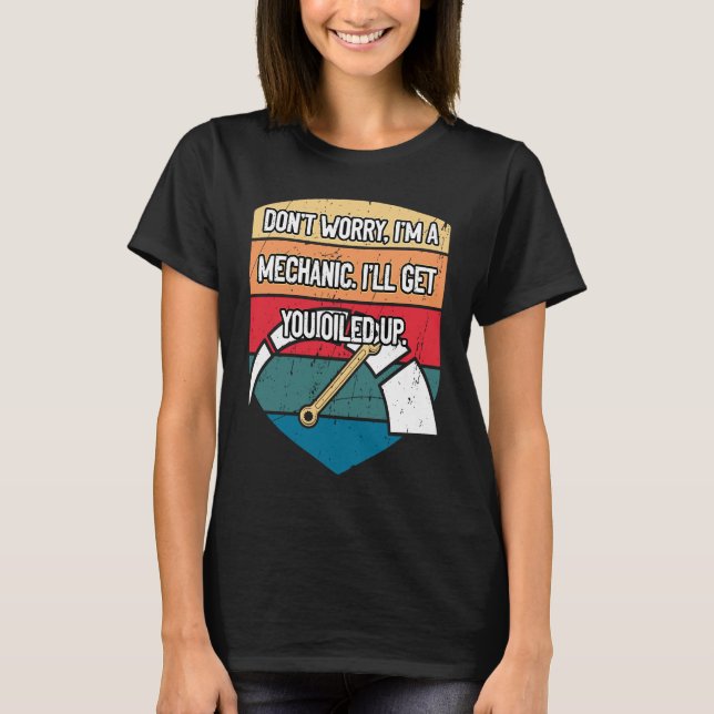 Camiseta Ill Get You Oiled Up Car Mechanic Auto Car Repair (Anverso)