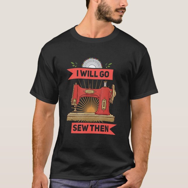 Camiseta I'll go sew funny seamstress saying motif (Anverso)