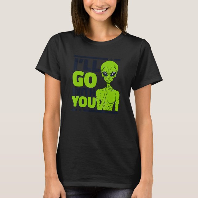 Camiseta I'll Go With You Ufo Conspiracy Alien (Anverso)