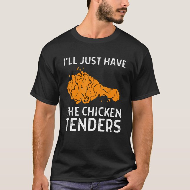 Camiseta I'll Just Have The Chicken Tenders  1 (Anverso)