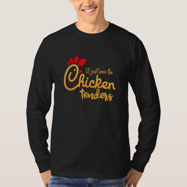 Camiseta I'll Just Have The Chicken Tenders Funny (Anverso)