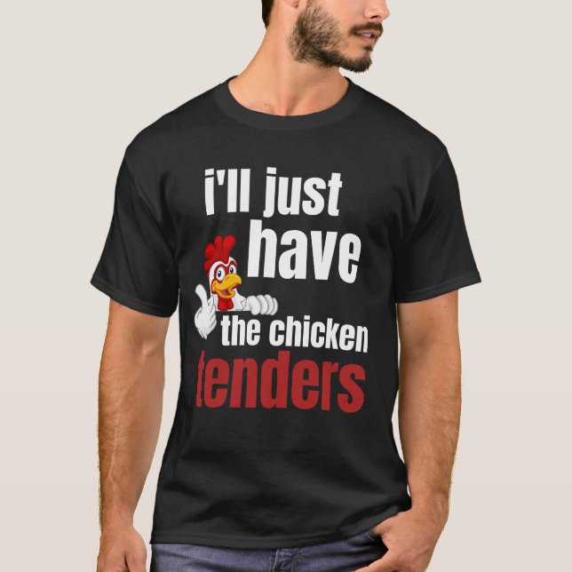 Camiseta ill just have the chicken tenders, funny chicken t (Anverso)