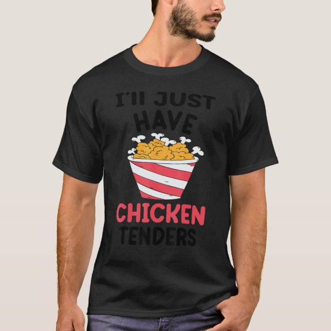 Camiseta I'll Just Have The Chicken Tenders  Gag 5 (Anverso)