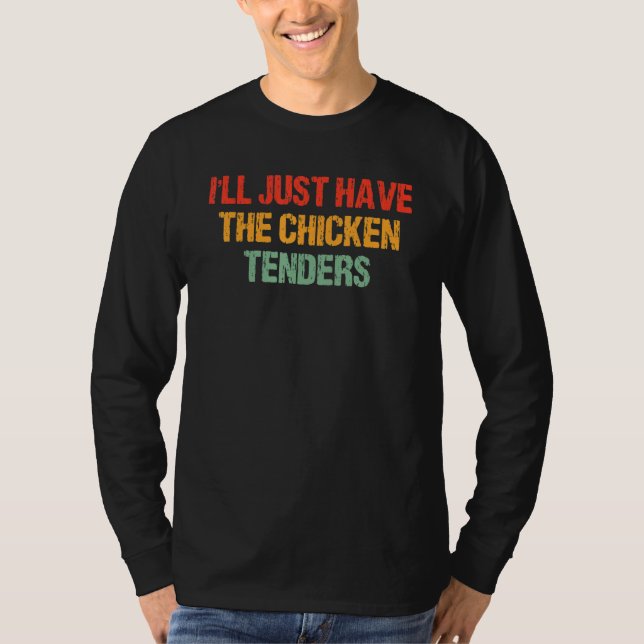 Camiseta I'll Just Have The Chicken Tenders Groovy Quote Ap (Anverso)