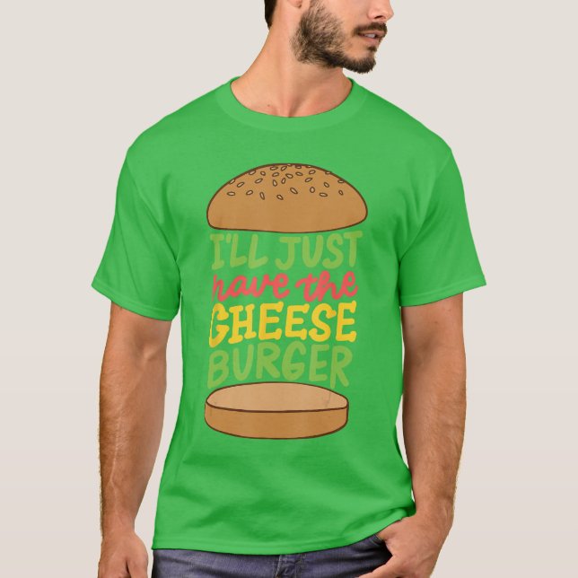 Camiseta Ill Just Havehe Cheeseburger Junk Food Foodies vin (Anverso)