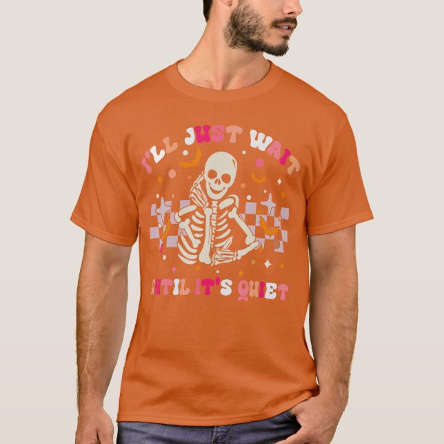 Camiseta Ill Just Wait Until Its Quiet Funny Sarcastic Teac (Anverso)