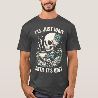 Camiseta Ill Just Wait Until Its Quiet Funny Teacher Hallow
