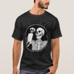 Camiseta Ill Just Wait Until Its Quiet Skeleton Teacher 25<br><div class="desc">Ill Just Wait Until Its Quiet Skeleton Teacher 25  .</div>