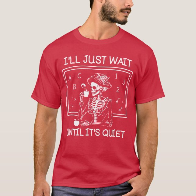 Camiseta Ill Just Wait Until Its Quiet Teacher Lazy Hallowe (Anverso)