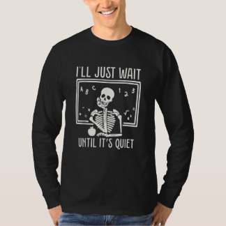 Camiseta Ill Just Wait Until Its Quiet Teacher Lazy Hallowe