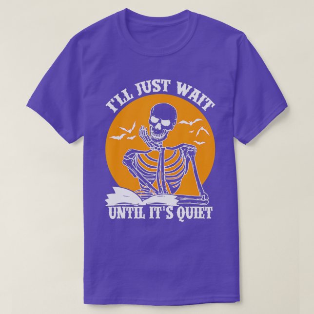 Camiseta Ill Just Wait Until Its Quiet Teacher Skeleton Hal (Diseño del anverso)