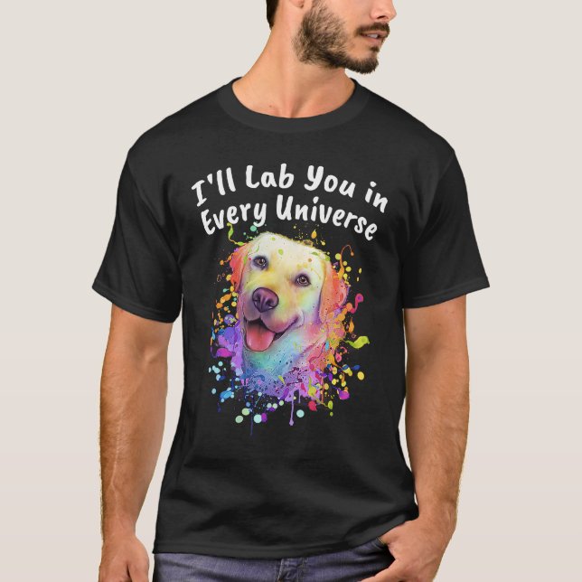 Camiseta Ill Lab You in Every Universe Dog Dad Labrador Ret (Anverso)