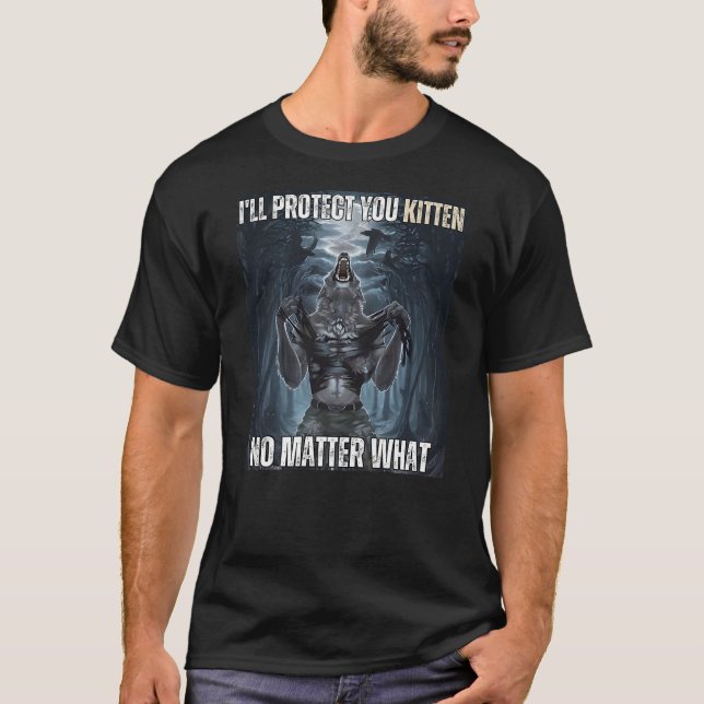 Camiseta I'll Protect You Kitten Literally Me Werewolf Meme (Anverso)