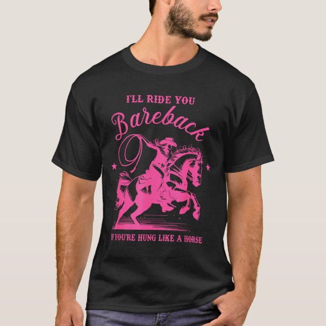 Camiseta I'll Ride You Bareback If You're Hung Like A Horse (Anverso)