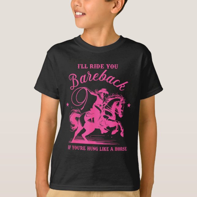 Camiseta I'll Ride You Bareback If You're Hung Like A Horse (Anverso)