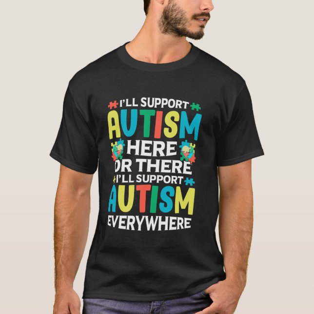 Camiseta I'll Support Autism Here Or There Autism Awareness (Anverso)