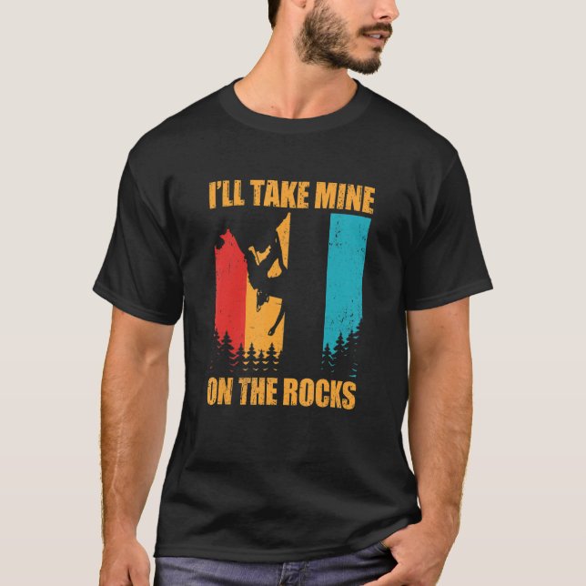 Camiseta I'll Take Mine On The Rocks Bouldering Boulder Cli (Anverso)