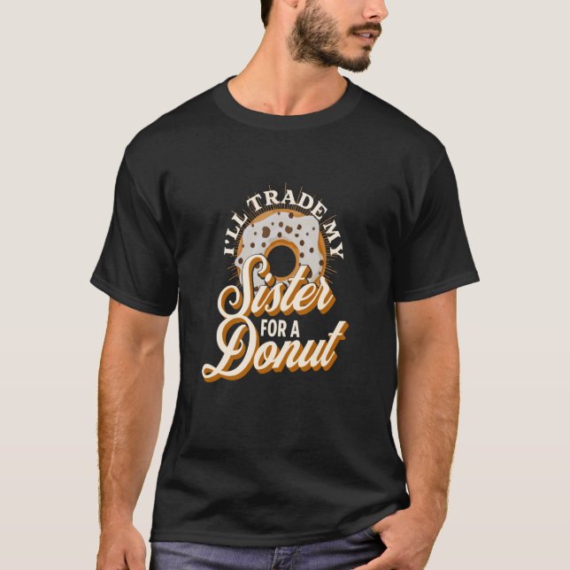 Camiseta I'll Trade My Sister For A Donut  Donut (Anverso)