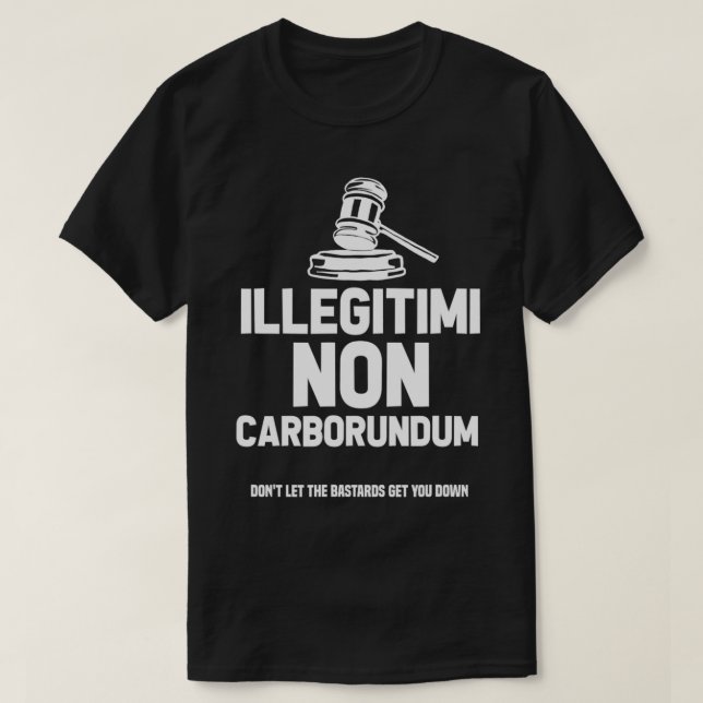 Camiseta Illegitimi Non Carborundum Lawyer Attorney Court  (Diseño del anverso)