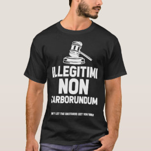 Camiseta Illegitimi Non Carborundum Lawyer Attorney Court 