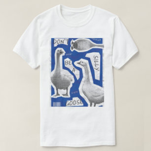 Camiseta Ilustración de arte No seas un ganso tonto