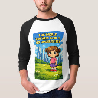 Camiseta Ilustración Del Mundo En El Que Naciste Ya No Exis