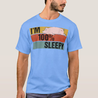 Camiseta I'm 100 Percent Sleepy Funny Pig Lazy Joke