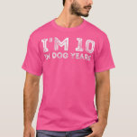 Camiseta I'm 10 In Dog Years Funny 70th Birthday<br><div class="desc">I'm 10 In Dog Years Funny 70th Birthday  .</div>