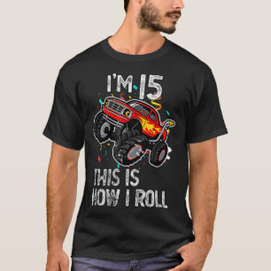 Camiseta I'm 15 This Is How I Roll 15th Birthday Monster Tr