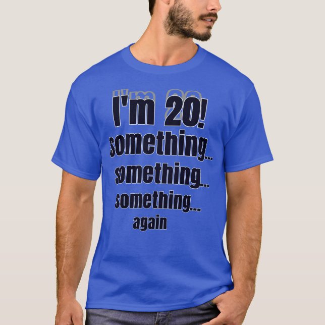 Camiseta I'm 20! something something something again (Anverso)